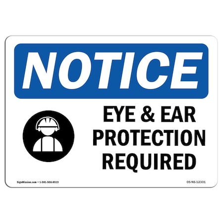 OSHA Notice Sign, Eye And Ear Protection Required With Symbol, 18in X 12in Decal